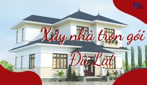 xây nhà trọn gói đà lạt