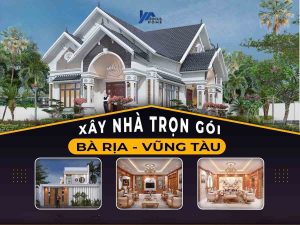 xây nhà trọn gói Bà Rịa Vũng Tàu