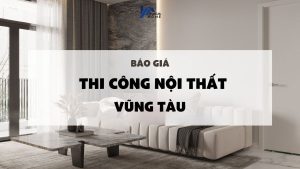 thi công nội thất vũng tàu