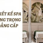 Thiết kế Spa sang trọng đẳng cấp